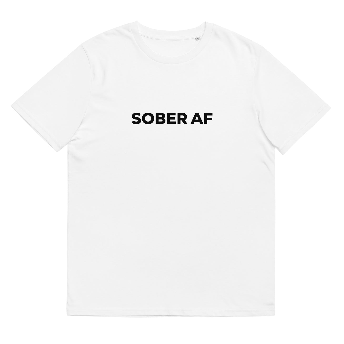 Sober AF - Unisex T-Shirt